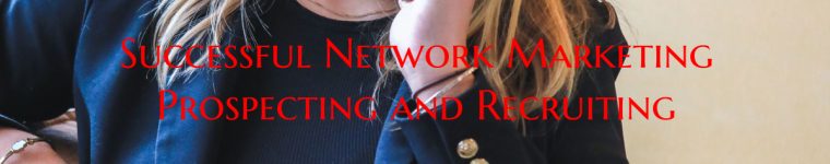 successful network marketing prospecting and recruiting